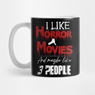 I Like Horror Movies and Like 3 People Mug